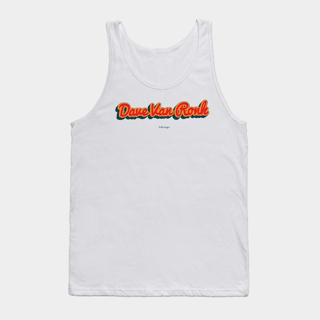 Dave Van Ronk Tank Top by PowelCastStudio